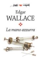 Ebook La mano azzurra di Edgar Wallace edito da Edizioni Falsopiano