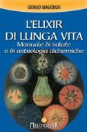 Ebook L'elixir di lunga vita di Giorgio Sangiorgio edito da Melchisedek Edizioni