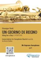 Ebook Un giorno di Regno - Saxophone Quartet (Bb Soprano part) di Giuseppe Verdi, a cura di Enrico Zullino edito da Glissato Edizioni Musicali