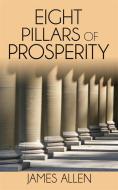 Ebook Eight Pillars of Prosperity di James Allen edito da Enhanced Media Publishing