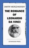 Ebook The Romance of Leonardo da Vinci di Dmitry Merezhkovsky edito da Ozymandias Press