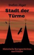 Ebook Stadt der Türme di Stefan Jäger edito da Books on Demand