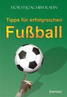 Ebook Tipps für erfolgreichen Fußball di Horst-Joachim Rahn edito da Engelsdorfer Verlag