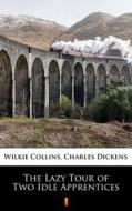 Ebook The Lazy Tour of Two Idle Apprentices di Charles Dickens, Wilkie Collins edito da Ktoczyta.pl