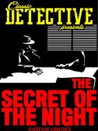 Ebook The Secret Of The Night di Gaston Leroux edito da Classic Detective