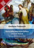 Ebook Storia della letteratura italiana del cav. Abate Girolamo Tiraboschi – Tomo 7. – Parte 3 di Girolamo Tiraboschi edito da E-text