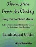 Ebook Throw Him Down McCloskey Easy Piano Sheet Music di SilverTonalities edito da SilverTonalities