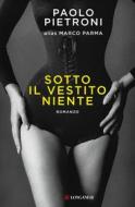 Ebook Sotto il vestito niente - edizione 2023 di Marco Parma edito da Longanesi