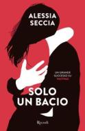 Ebook Solo un bacio di Seccia Alessia edito da Rizzoli
