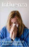 Ebook Influenza di Provincial Board of Health of Ontario edito da iOnlineShopping.com