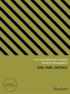 Ebook Dire, Fare, Digitale di Salvatore Colazzo, Roberto Maragliano edito da Edizioni Studium S.r.l.