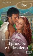 Ebook Il principe e il desiderio (I Romanzi Oro) di Hoyt Elizabeth edito da Mondadori