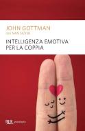 Ebook Intelligenza emotiva per la coppia di Gottman John edito da BUR