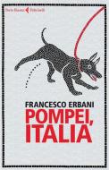 Ebook Pompei, Italia di Francesco Erbani edito da Feltrinelli Editore