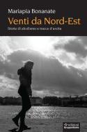 Ebook Venti da Nord-Est di Mariapia Bonanate edito da Edizioni Gruppo Abele