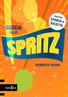 Ebook Guida allo Spritz di Roberto Pasini edito da Homeless Book