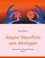 Ebook Adopter SharePoint sans développer di Frank Poireau edito da Books on Demand