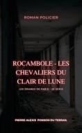 Ebook Rocambole - Les Chevaliers du Clair de Lune di Pierre Alexis Ponson du Terrail edito da Books on Demand