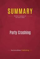Ebook Summary: Party Crashing di BusinessNews Publishing edito da Political Book Summaries