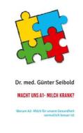 Ebook Macht uns A1- Milch krank? di Dr. med. Günter Seibold edito da Books on Demand