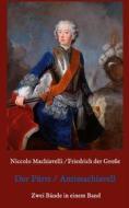 Ebook Der Fürst - Antimachiavell di Niccolo Machiavelli, Friedrich der Große edito da Books on Demand
