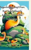 Ebook Regenbogen-Reptilien: Der kunterbunte Zauber liebevoller Schlangen di Jennifer Jung edito da Books on Demand