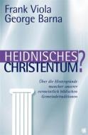 Ebook Heidnisches Christentum? di Frank Viola, George Barna edito da GloryWorld-Medien