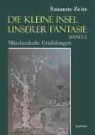 Ebook Die kleine Insel unserer Fantasie (Band 2) di Susanne Zeitz edito da Engelsdorfer Verlag