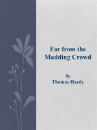 Ebook Far from the Madding Crowd di Thomas Hardy edito da Thomas Hardy
