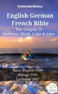 Ebook English German French Bible - The Gospels IV - Matthew, Mark, Luke & John di Truthbetold Ministry edito da TruthBeTold Ministry