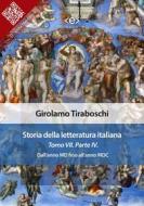 Ebook Storia della letteratura italiana del cav. Abate Girolamo Tiraboschi – Tomo 7. – Parte 4 di Girolamo Tiraboschi edito da E-text
