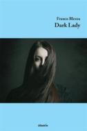Ebook Dark Lady di Franco Blezza edito da Gruppo Albatros Il Filo