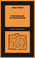 Ebook Psicoanalisi ed educazione di Anna Freud edito da Bollati Boringhieri