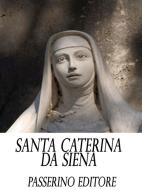 Ebook Santa Caterina da Siena di Passerino Editore edito da Passerino
