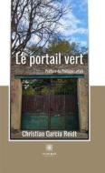 Ebook Le portail vert di Christian Garcia Reidt edito da Le Lys Bleu Éditions