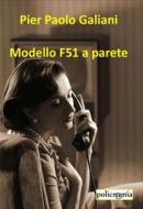 Ebook Modello F51 a parete di Pier Paolo Galiani edito da PubMe