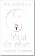 Ebook L&apos;état De Rêve - La Théorie Du Complot di Jed McKenna edito da Wisefool Press