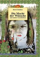 Ebook Die Macht der Wünsche und andere Geschichten di Horst Schultze edito da Books on Demand
