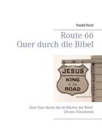 Ebook Route 66 - Quer durch die Bibel di Ewald Keck edito da Books on Demand