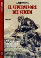 Ebook Il supervisore dei suicidi di Claudio Secci edito da Delos Digital