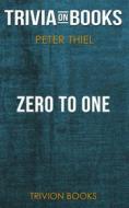 Ebook Zero to One by Peter Thiel (Trivia-On-Books) di Trivion Books edito da Trivion Books
