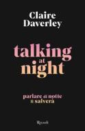Ebook Talking at Night di Daverley Claire edito da Rizzoli