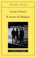 Ebook Il morto di Maigret di Georges Simenon edito da Adelphi