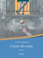 Ebook Cuore di cuoio di Argentina Cosimo edito da Sironi Editore