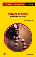 Ebook Errore fatale (Il Giallo Mondadori) di Marsh Ngaio edito da Mondadori