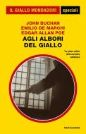 Ebook Agli albori del giallo (Il Giallo Mondadori) di Poe Edgar Allan, Buchan John, De Marchi Emilio edito da Mondadori