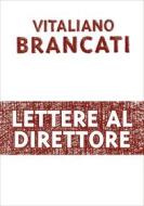 Ebook Lettere al Direttore di Brancati Vitaliano edito da Mondadori