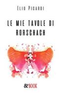 Ebook Le mie tavole di Rorschach di Elio Picardi edito da & MyBook