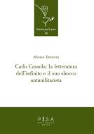 Ebook Carlo Cassola: la letteratura dell'infinito e il suo sbocco antimilitarista di Tartarini Silvano edito da Pisa University Press Srl