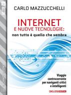 Ebook Internet e nuove tecnologie: non tutto è quello che sembra di Carlo Mazzucchelli edito da Delos Digital